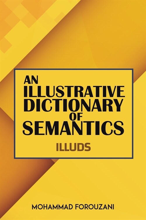An Illustrative Dictionary of Semantics (Paperback)