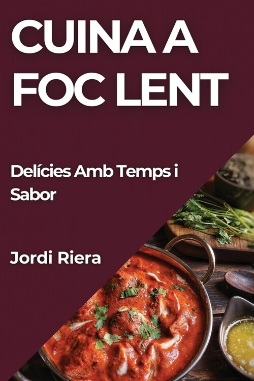 Cuina a Foc Lent: Del?ies Amb Temps i Sabor (Paperback)