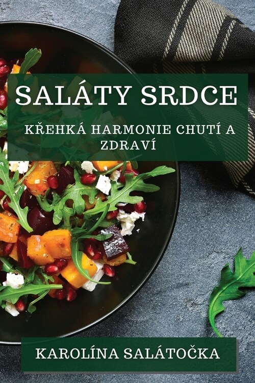 Sal?y Srdce: Křehk?Harmonie Chut?a Zdrav? (Paperback)