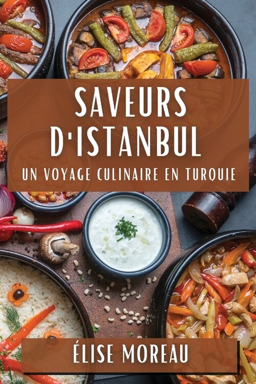 Saveurs dIstanbul: Un Voyage Culinaire en Turquie (Paperback)