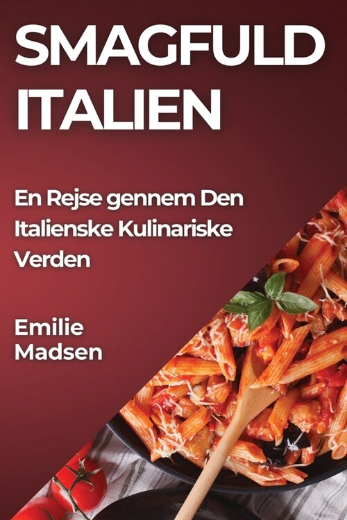 Smagfuld Italien: En Rejse gennem Den Italienske Kulinariske Verden (Paperback)