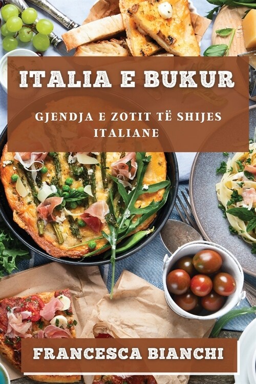 Italia e Bukur: Gjendja e Zotit t?Shijes Italiane (Paperback)