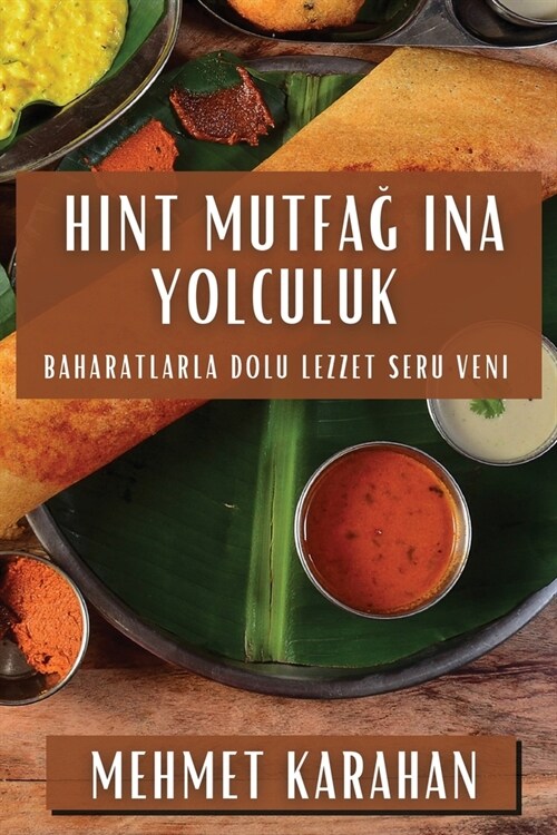 Hint Mutfağına Yolculuk: Baharatlarla Dolu Lezzet Ser?eni (Paperback)