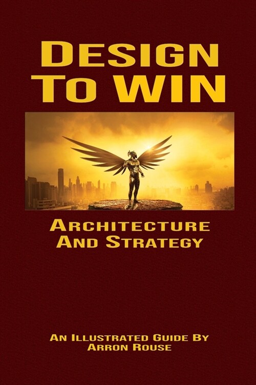 Design To Win: Architecture and Strategy (Paperback)