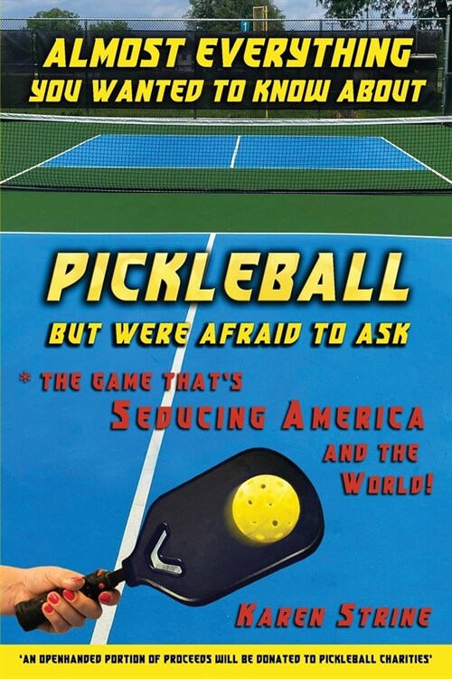 Almost Everything You Wanted to Know about Pickleball but Were Afraid to Ask (Paperback)