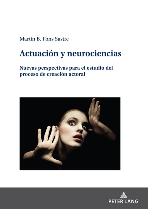 Actuaci? y neurociencias: Nuevas perspectivas para el estudio del proceso de creaci? actoral (Hardcover)