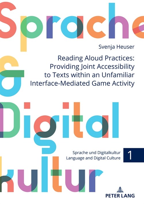 Reading Aloud Practices: Providing Joint Accessibility to Texts Within an Unfamiliar Interface-Mediated Game Activity (Hardcover)