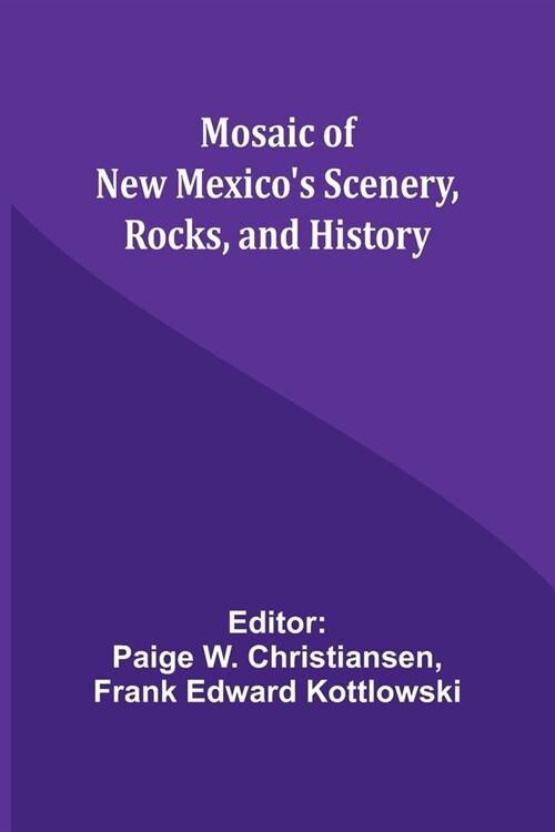 Mosaic of New Mexicos Scenery, Rocks, and History (Paperback)