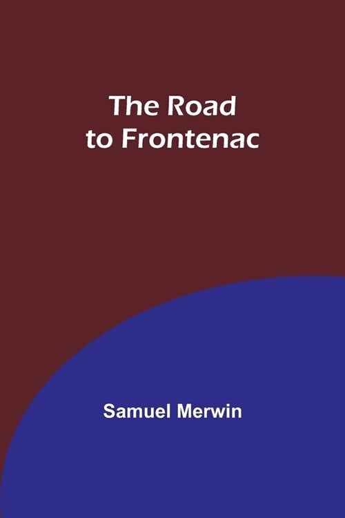 The Road to Frontenac (Paperback)