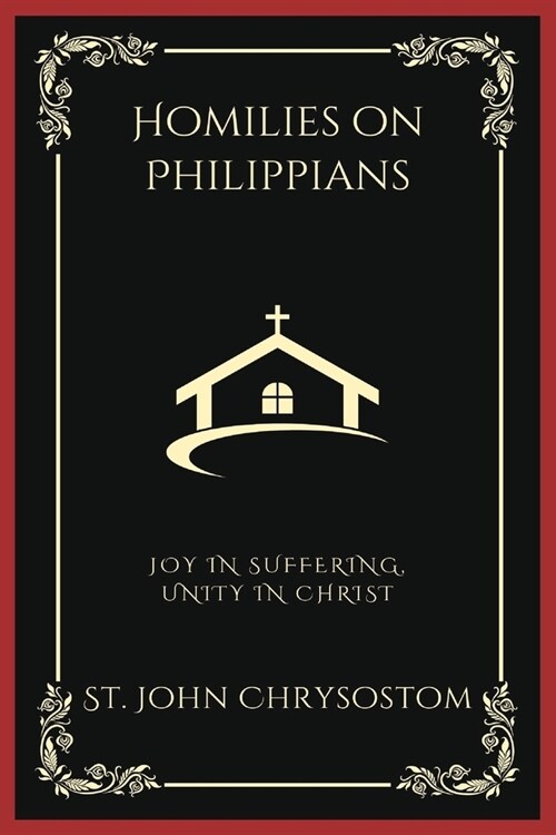 Homilies on Philippians: Joy in Suffering, Unity in Christ (Grapevine Press) (Paperback)