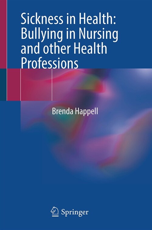 Sickness in Health: Bullying in Nursing and Other Health Professions (Paperback, 2024)