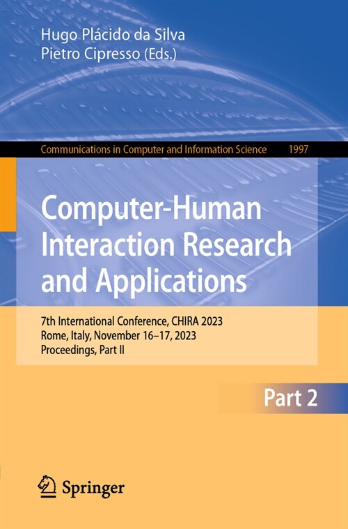 Computer-Human Interaction Research and Applications: 7th International Conference, Chira 2023, Rome, Italy, November 16-17, 2023, Proceedings, Part I (Paperback, 2023)