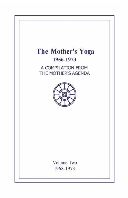 The Mothers Yoga 1956-1973, Volume Two 1968-1973: A Compilation from The Mothers Agenda (Paperback)