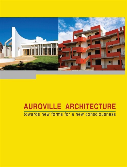 Auroville Architecture: towards new forms for a new consciousness (Hardcover)