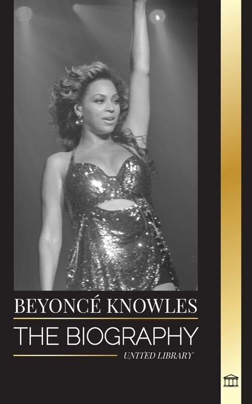 Beyonc?Knowles: The Biography of an American R&B superstar, her successful halo and Jay Z Love story (Paperback)