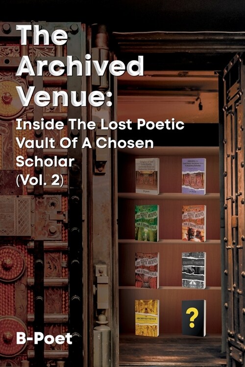 The Archived Venue: Inside The Lost Poetic Vault of a Chosen Scholar (Vol. 2) (Paperback)