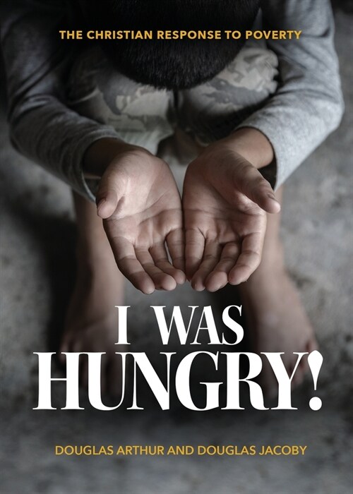 I Was Hungry! A Christian Response to Poverty (Paperback)