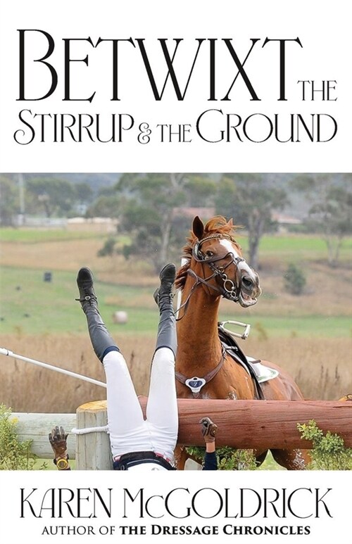 Betwixt the Stirrup and the Ground (Paperback)