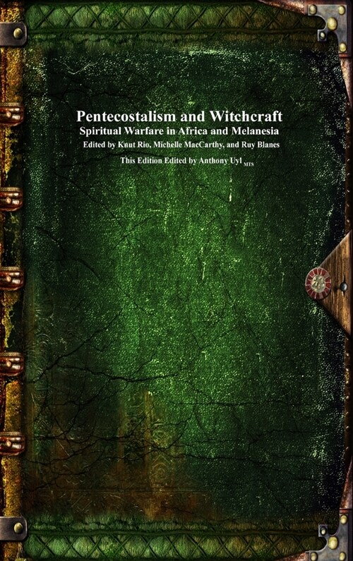 Pentecostalism and Witchcraft: Spiritual Wafare in Africa and Melanesia (Hardcover)