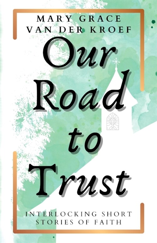 Our Road to Trust: Interlocking Short Stories of Faith (Paperback)