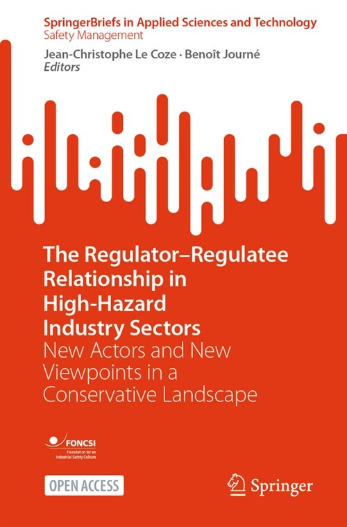 The Regulator-Regulatee Relationship in High-Hazard Industry Sectors: New Actors and New Viewpoints in a Conservative Landscape (Paperback, 2024)