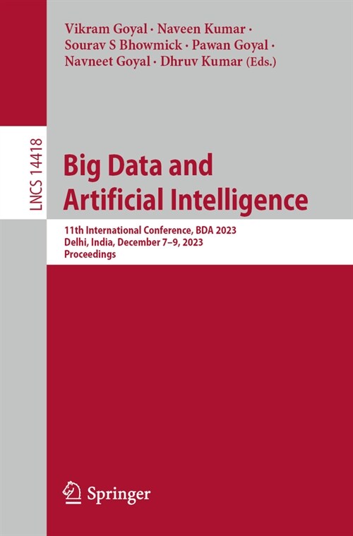 Big Data and Artificial Intelligence: 11th International Conference, Bda 2023, Delhi, India, December 7-9, 2023, Proceedings (Paperback, 2023)