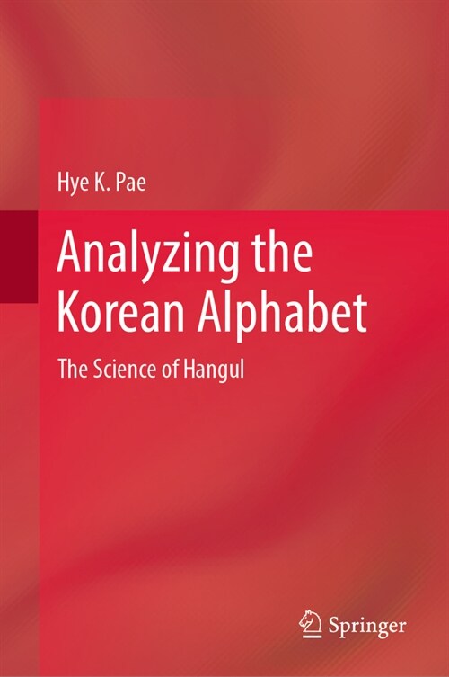 Analyzing the Korean Alphabet: The Science of Hangul (Hardcover, 2024)