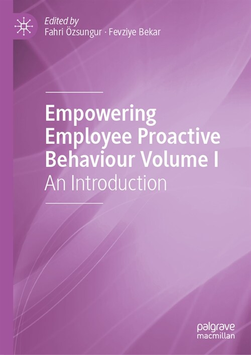 Empowering Employee Proactive Behaviour: An Introduction (Hardcover, 2024)