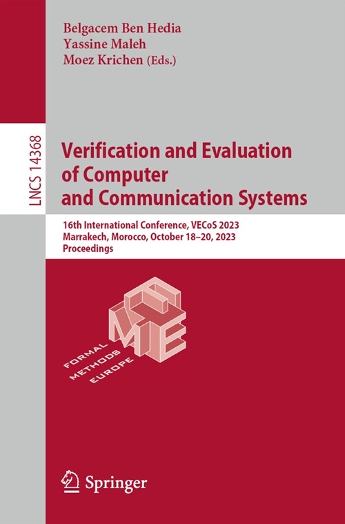 Verification and Evaluation of Computer and Communication Systems: 16th International Conference, Vecos 2023, Marrakech, Morocco, October 18-20, 2023, (Paperback, 2024)