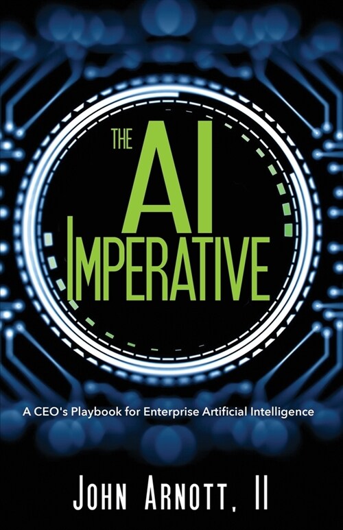 The AI Imperative: A CEOs Playbook for Enterprise Artificial Intelligence (Paperback)