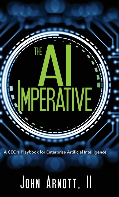 The AI Imperative: A CEOs Playbook for Enterprise Artificial Intelligence (Hardcover)