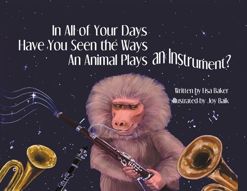 In All of Your Days Have You Seen the Ways an Animal Plays an Instrument? (Paperback, 2)