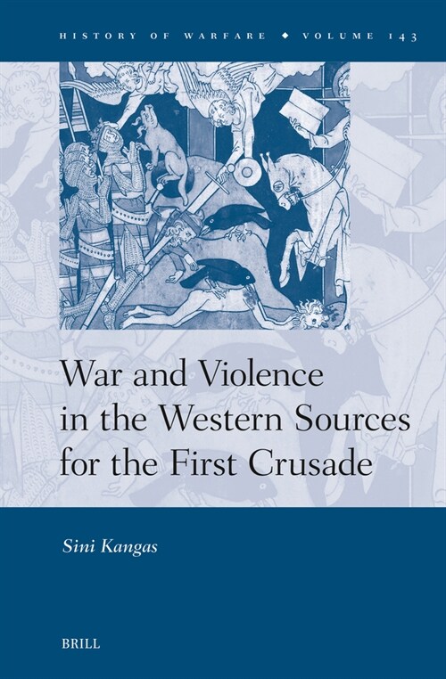 War and Violence in the Western Sources for the First Crusade (Hardcover)