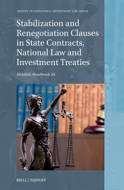 Stabilization and Renegotiation Clauses in State Contracts, National Law and Investment Treaties (Hardcover)