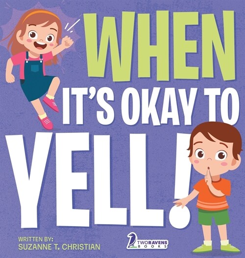When Its Okay to YELL!: An Illustrated Toddler Book About Not Yelling (Ages 2-4) (Hardcover)