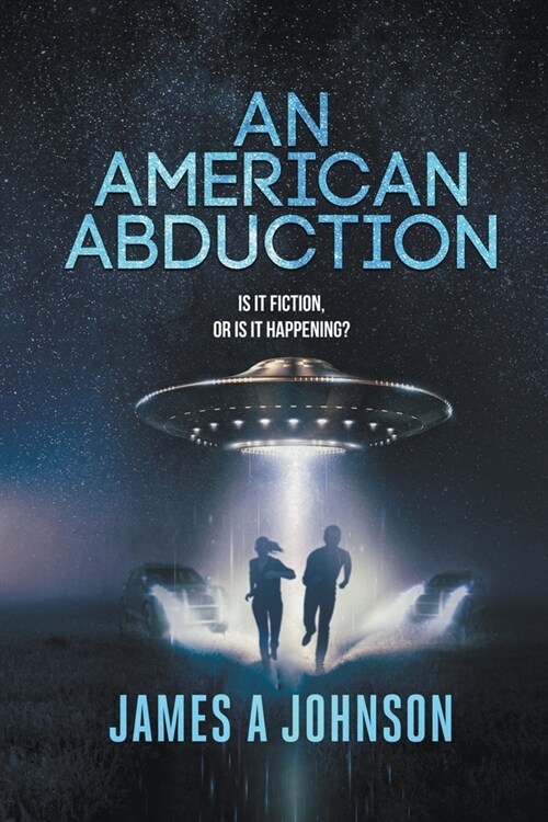 An American Abduction: Is It Fiction, Or Is It Happening? (Paperback)