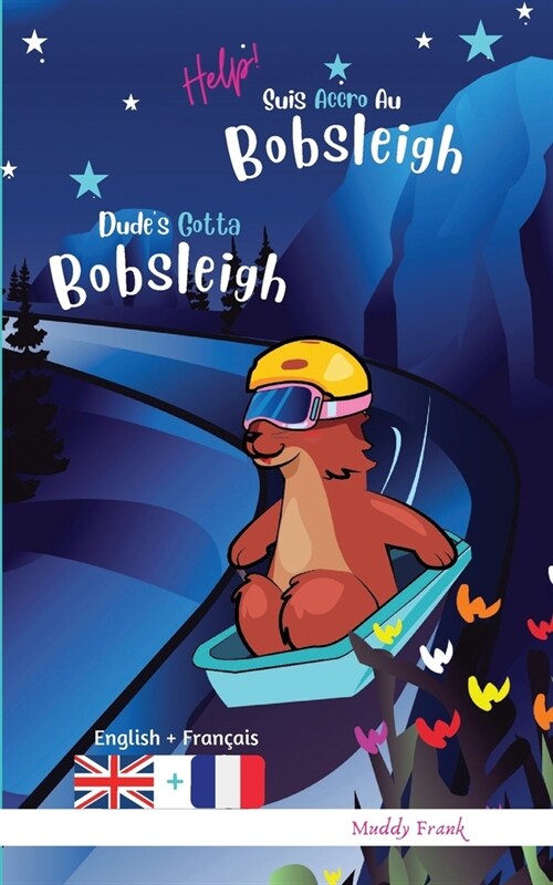 Dudes Gotta Bobsleigh / Help ! Suis Accro Au Bobsleigh: Livre anglais-fran?is pour enfants 8 ans + (Paperback)
