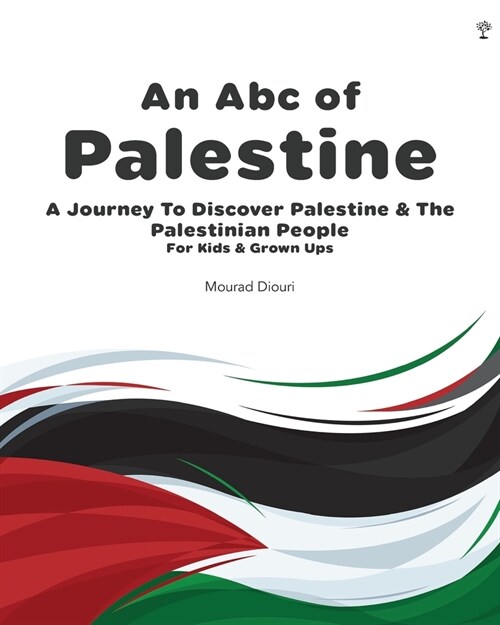 An Abc of Palestine: A Journey To Discover Palestine & The Palestinian People For Kids & Grown Ups (Paperback)