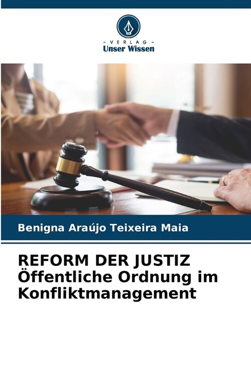 REFORM DER JUSTIZ ?fentliche Ordnung im Konfliktmanagement (Paperback)