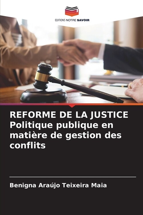 REFORME DE LA JUSTICE Politique publique en mati?e de gestion des conflits (Paperback)