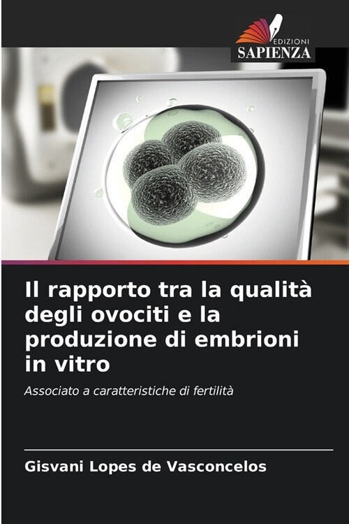Il rapporto tra la qualit?degli ovociti e la produzione di embrioni in vitro (Paperback)