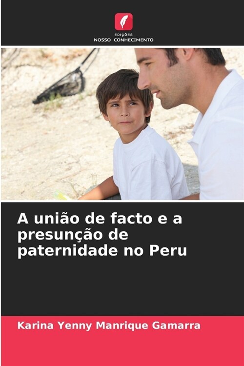 A uni? de facto e a presun豫o de paternidade no Peru (Paperback)