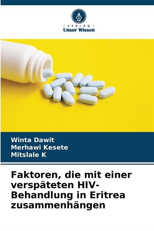 Faktoren, die mit einer versp?eten HIV-Behandlung in Eritrea zusammenh?gen (Paperback)