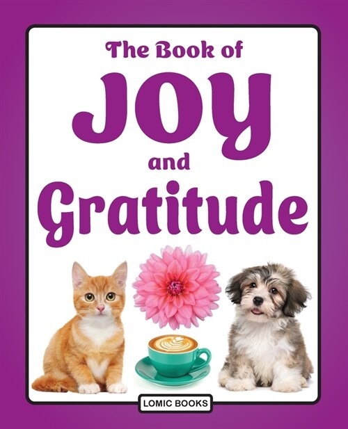 The Book of Joy and Gratitude: A Picture Book for Elderly Seniors with Dementia, Cognitive Decline, Stroke or Alzheimers (Paperback)