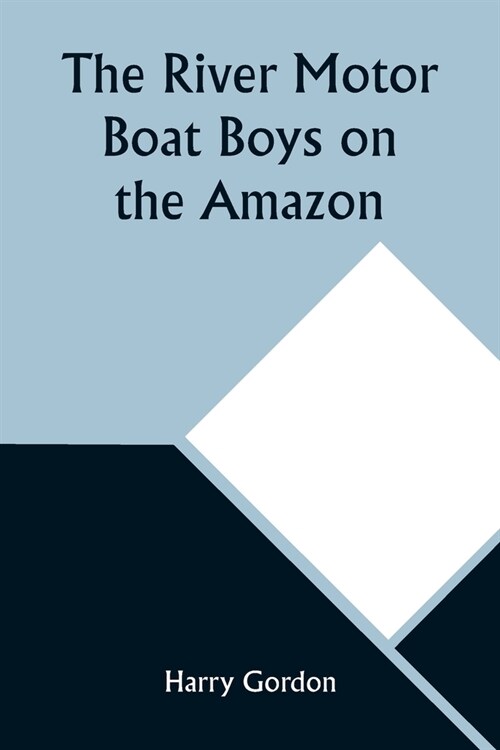 The River Motor Boat Boys on the Amazon; Or, The Secret of Cloud Island (Paperback)