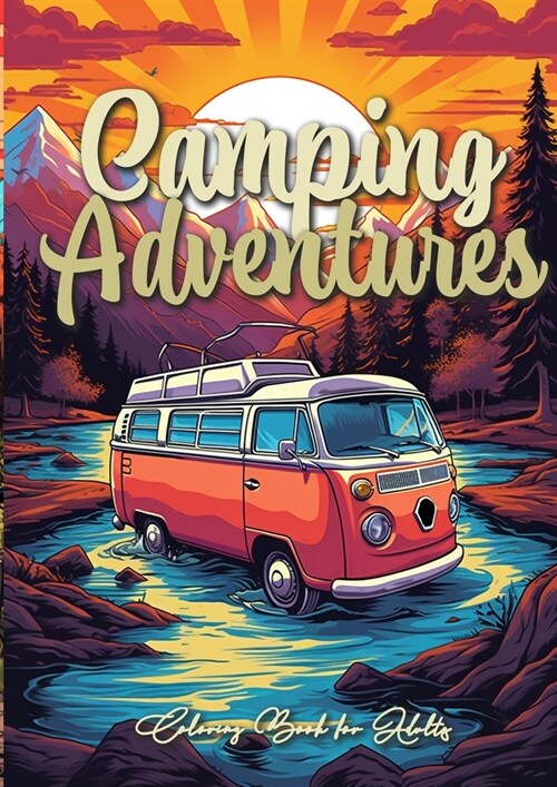 Camping Adventures Grayscale Coloring Book for Adults: Camping Coloring Book Grayscale outdoor Camper Van coloring Book grayscale A4 62P (Paperback)