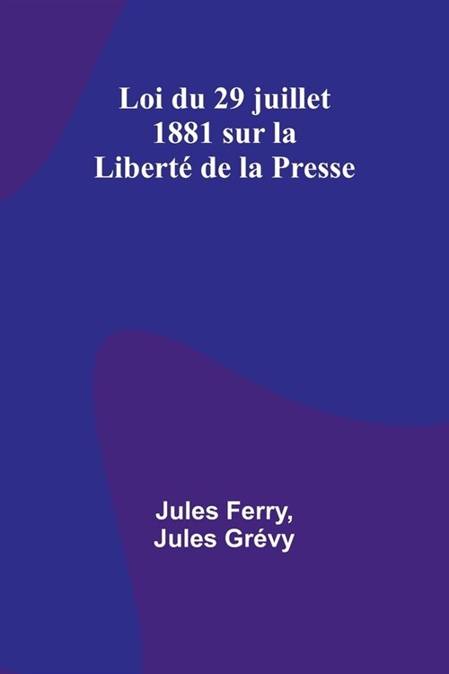 Loi du 29 juillet 1881 sur la Libert?de la Presse (Paperback)