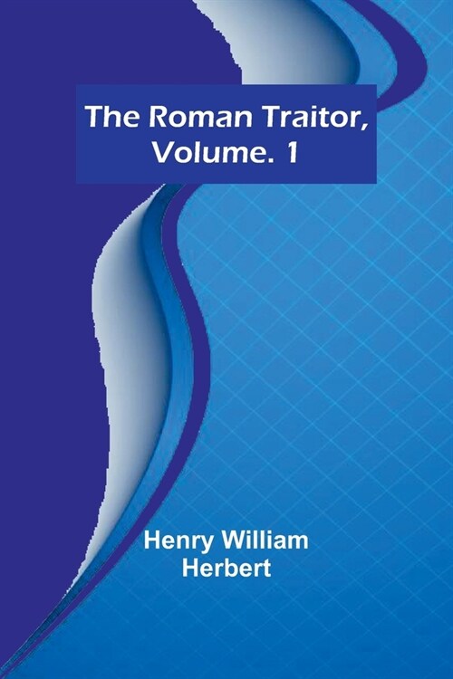 The Roman Traitor, Volume. 1 (Paperback)