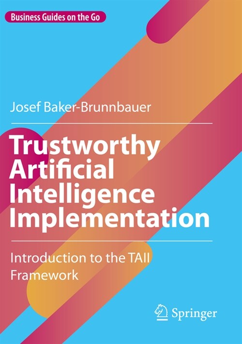 Trustworthy Artificial Intelligence Implementation: Introduction to the Taii Framework (Paperback, 2023)