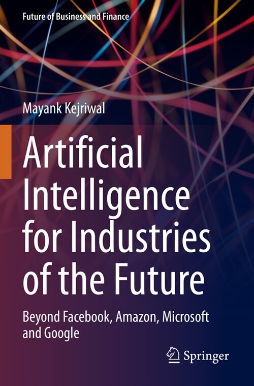 Artificial Intelligence for Industries of the Future: Beyond Facebook, Amazon, Microsoft and Google (Paperback, 2023)